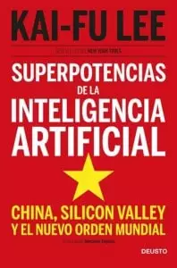 Superpotencias de la inteligencia artificial. Kay-Fu Lee